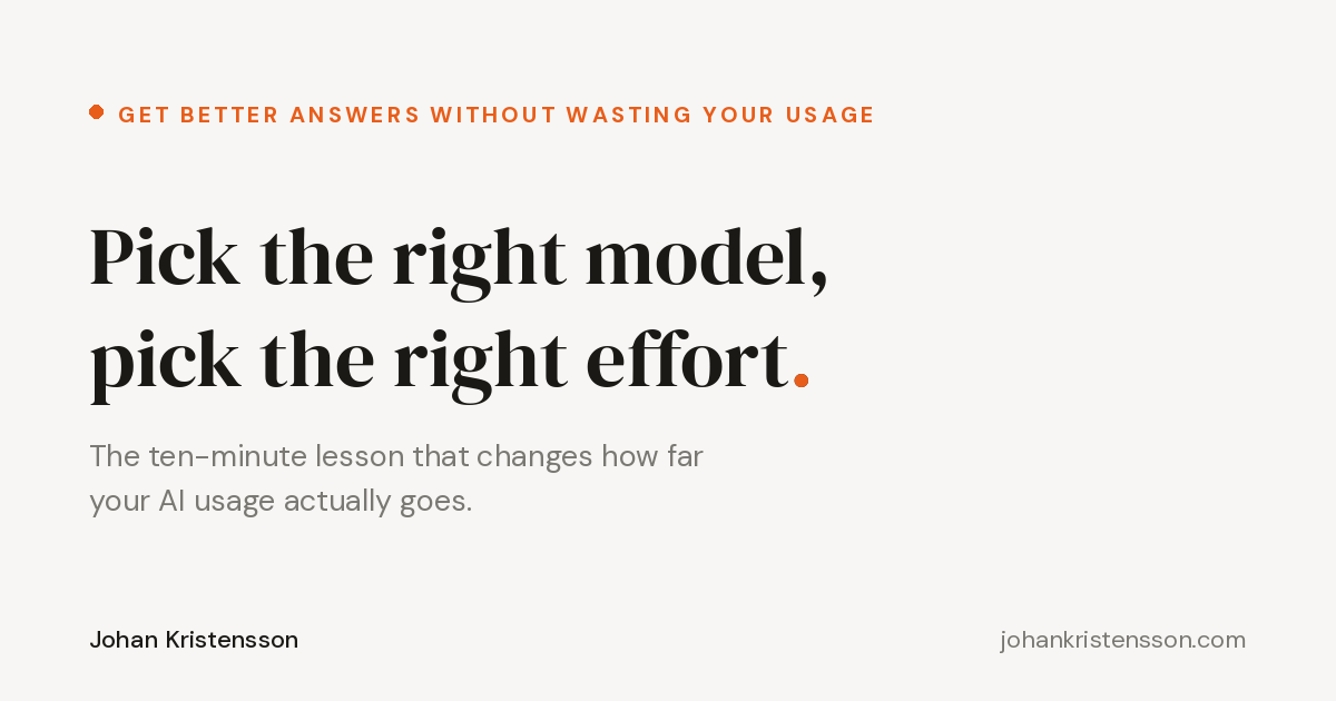 Pick the right model, pick the right effort.