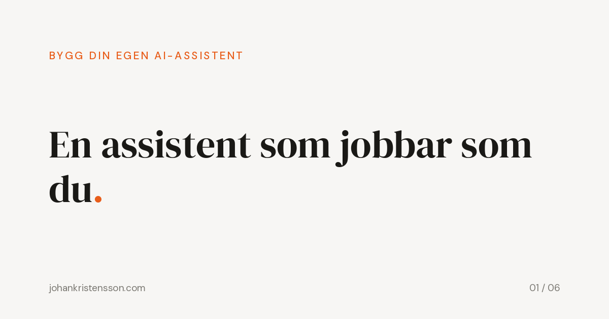 Så bygger du en AI-assistent som jobbar som du